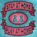 stay at home - play at home